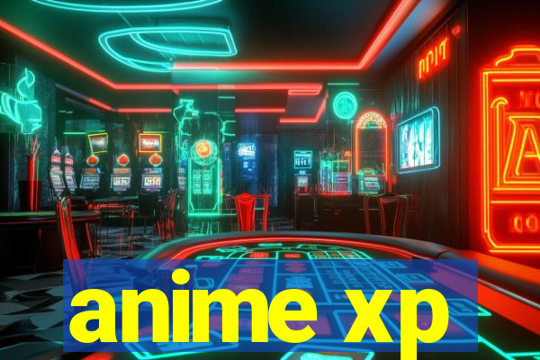 anime xp